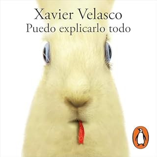 Puedo explicarlo todo Audiolibro Por Xavier Velasco arte de portada
