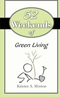 52 Weekends of Green Living 1463795793 Book Cover