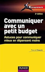 Book's Cover of Communiquer avec un petit budget - 3ème édition - Astuces pour communiquer mieux en dépensant moins: Astuces pour communiquer mieux en dépensant moins