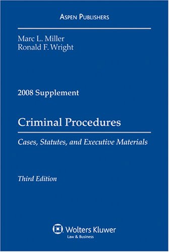 Criminal Procedures: Cases, Statutues, and Executive Materials 2008 Supplement
