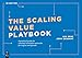 The Scaling Value Playbook: A practical guide for creating innovation networks for impact and growth (De Gruyter Business Playbooks) - Gray, Ian, Bessant, John