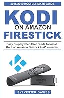 Kodi on Amazon Firestick : Easy Step by Step User Guide to Install Kodi on Amazon Firestick in 45 Minutes 1731130015 Book Cover
