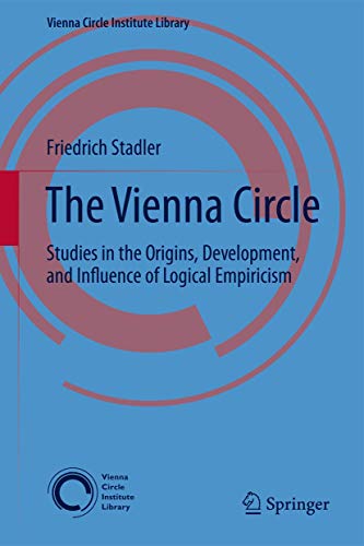 The Vienna Circle: Studies in the Origins, Development, and Influence of Logical Empiricism (Vienna Circle Institute Library, 4)
