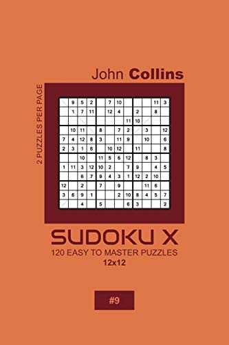 Sudoku X - 120 Easy To Master Puzzles 12x12 - 9 (Sudoku X Puzzle Book 12x12)