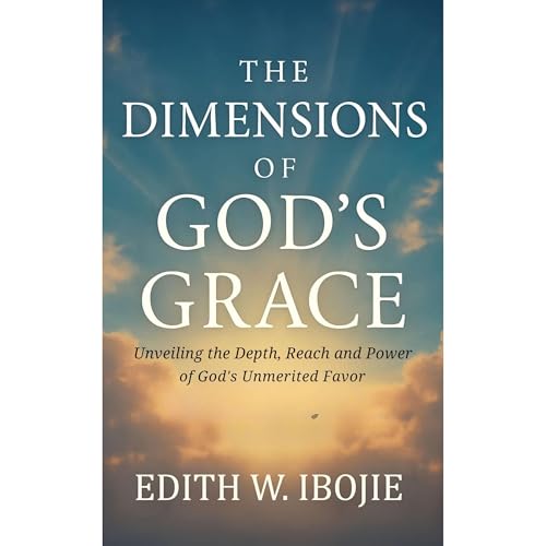THE DIMENSIONS OF GOD'S GRACE Audiolibro Por EDITH W. IBOJIE arte de portada