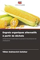 Engrais organiques alternatifs à partir de déchets: entreprises de transformation du poisson et de production de champignons (French Edition) 620617168X Book Cover