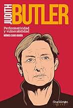 Judith Butler: Performatividad y vulnerabilidad (Pensadores)