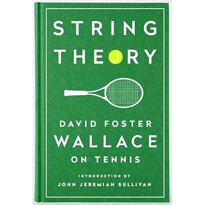 String Theory: David Foster Wallace on Tennis
