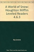 A World of Snow: Houghton Mifflin Leveled Readers 4.6.3 0618294732 Book Cover