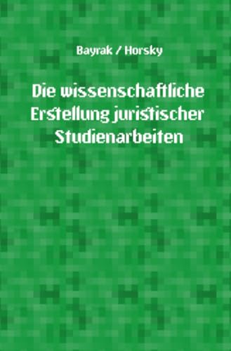 Die wissenschaftliche Erstellung juristischer Studienarbeiten