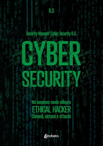 Cyber security. Nel complesso mondo collegato. Ethical hacker. Comandi, sintassi e attacch