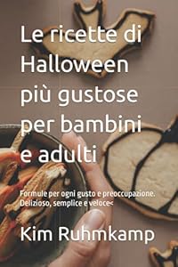 Le ricette di Halloween più gustose per bambini e adulti: Formule per ogni gusto e preoccupazione. Delizioso, semplice e veloce<