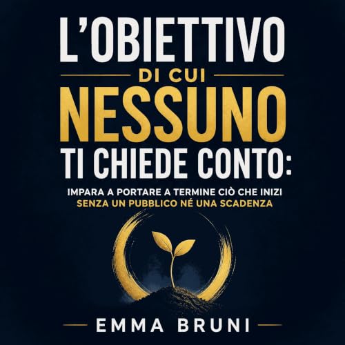 Diseño de la portada del título L'obiettivo di cui nessuno ti chiede conto: Impara a portare a termine ci&ograve; che inizi s