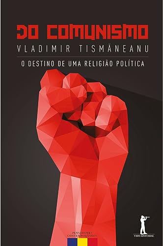 Do Comunismo: o destino de uma religião política - Tismăneanu, Vladimir