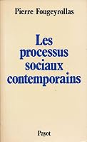 Les processus sociaux contemporains (Savoirs et idéologie dans les sciences sociales) 2228126403 Book Cover