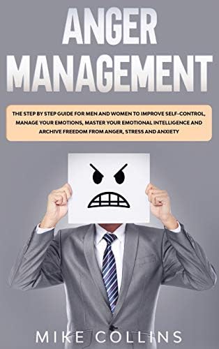 Anger Management: The Step by Step Guide for Men and Women to Improve ...