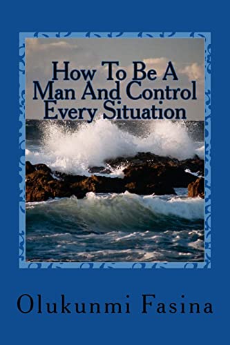 How To Be A Man And Control Every Situation
