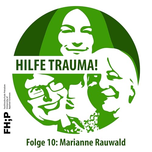 『Folge 10 mit Marianne Rauwald: Transgenerative Weitergabe von Trauma im Kontext von Flucht und Migration』のカバーアート