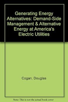 Paperback Generating Energy Alternatives: Demand-Side Management & Alternative Energy at America's Electric Utilities Book