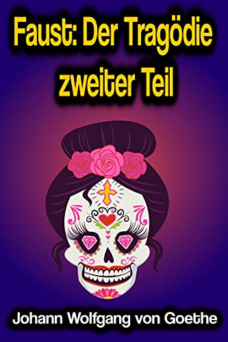 Faust: Der Tragödie zweiter Teil (German Edition)
