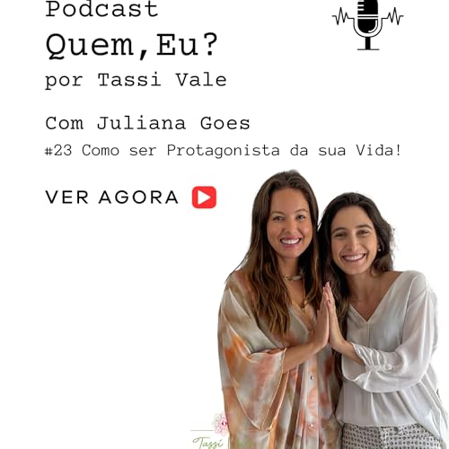 Como ter coragem de recome&ccedil;ar? | #23 Podcast : Quem, eu? com Juliana Goes