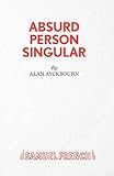 Absurd Person Singular - A Play (Acting Edition)