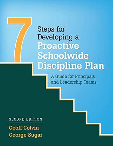 Seven Steps for Developing a Proactive Schoolwide Discipline Plan: A Guide for Principals and Leadership Teams