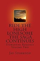 Ride the High Lonesome the Saga Continues: Unwanted Request 1517069440 Book Cover