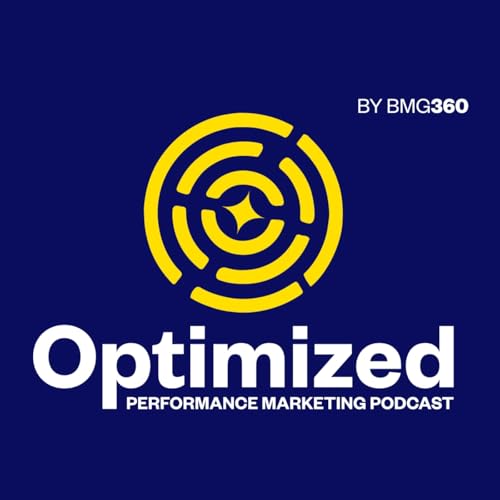 Optimized, A Performance Marketing Podcast by BMG360 cover art
