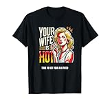 Deine Frau ist heiß - Zeit, deine Klimaanlage reparieren zu lassen Retro-Humor T-Shirt