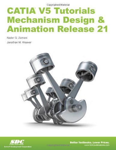 CATIA V5 Tutorials Mechanism Design & Animation Release 21 by Jonathan Weaver (24-Aug-2012) Perfect Paperback