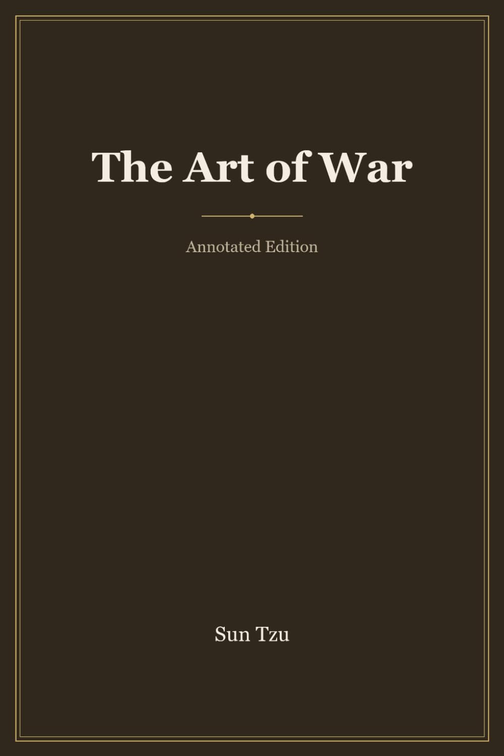 The Art of War (Annotated): with Introduction, Biography, Analysis & Study Guide