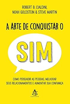 Paperback A arte de conquistar o sim - Como persuadir as pessoas melhorar seus relacionamentos e aumentar sua confianca (Em Portugues do Brasil) [Portuguese_Brazilian] Book