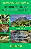TERRANCE TALKS TRAVEL: The Quirky Tourist Guide to Costa Rica