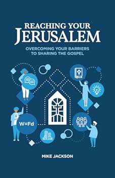 Reaching Your Jerusalem: Overcoming Your Barriers to Sharing the Gospel
