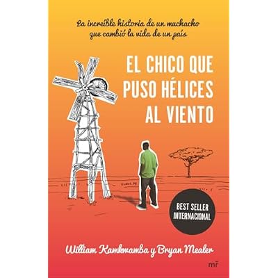 El chico que puso h&eacute;lices al viento: La incre&iacute;ble historia de un muchacho que cambi&oacute; la vida de un pa&iacute;s
