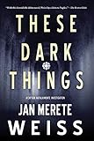  These Dark Things (A Captain Natalia Monte Investigation, Band 1)