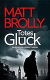 Totes Glück (DCI Lambert 2) - Matt Brolly Übersetzer: Stephan Waba 