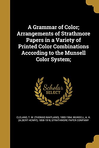 A Grammar of Color; Arrangements of Strathmore Papers in a Variety of Printed Color Combinations According to the Munsell Color System; A Grammar of Color; Arrangements of Strathmore Papers in a Variety of Printed Color Combinations According to the Munsell Color System;