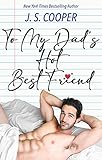 To My Dad's Hot Best Friend (The Inappropriate Bachelors Book 7)