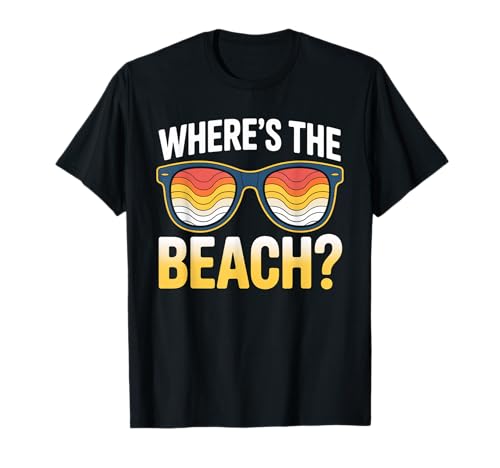Wheres The Beach Funny Sunset Wave Ocean Sunglass Summer T-Shirt