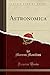 Astronomica (Classic Reprint) (Latin Edition)
