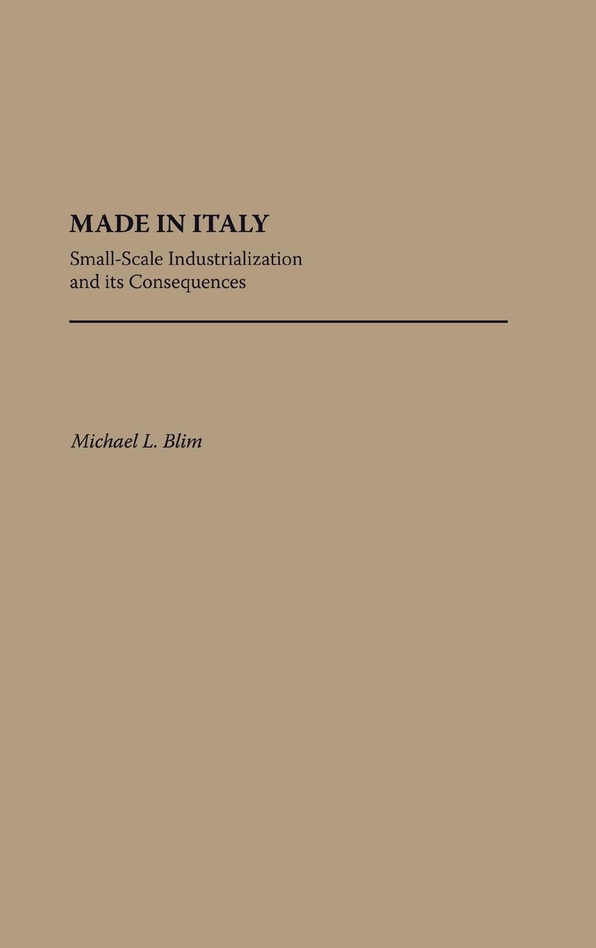 Made in Italy: Small-Scale Industrialization and Its Consequences