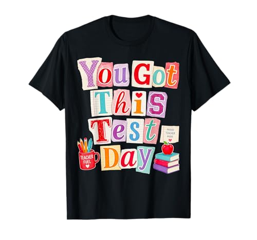 Test Day You Got This for Student Kids Teacher Boys Girls T-Shirt