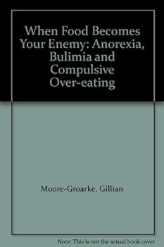 Paperback When food becomes your enemy: Anorexia, bulimia and compulsive overeating Book