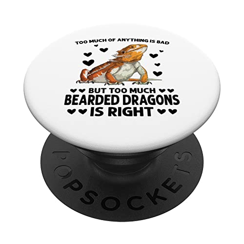 too much of anything is bad but bearded dragons lizards PopSockets Swappable PopGrip, Black