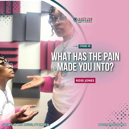 S5-EP8: Who Has the Pain Made You Into? | Rose Jones