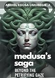  Medusa\'s Saga: BEYOND THE PETRIFYING GAZE (English Edition)