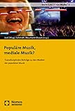 Populäre Musik, mediale Musik?: Transdisziplinäre Beiträge zu den Medien der populären Musik (Short Cuts | Cross Media) - Herausgeber: Christofer Jost, Daniel Klug, Axel Schmidt, Klaus Neumann-Braun 