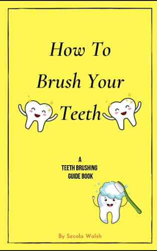 How To Brush Your Teeth: A Teeth Brushing Guide Book
